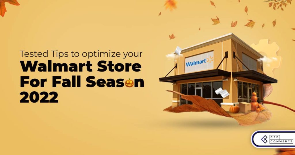 Best Strategies to Optimize your Walmart Store for Fall Season 2022
