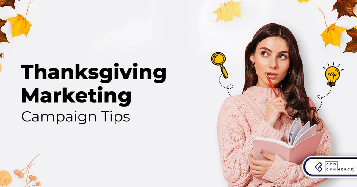 10 Thanksgiving Marketing Campaign Tips Worthwhile For Your Brand Success