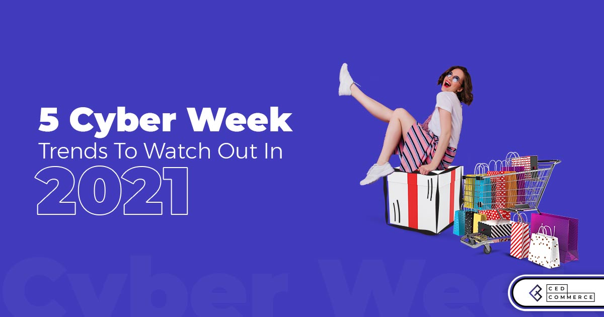 Cyber Week 2021 trends – What retailers can expect!