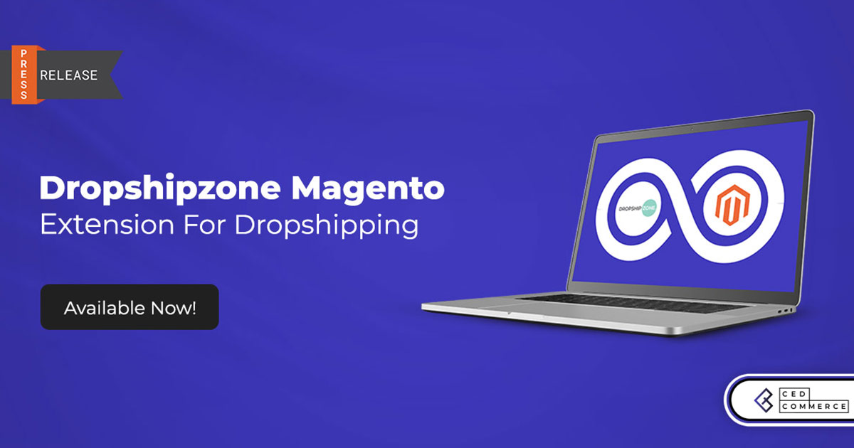 [Product Launch] CedCommerce Released new Dropshipzone Magento Extension for Dropshipping!