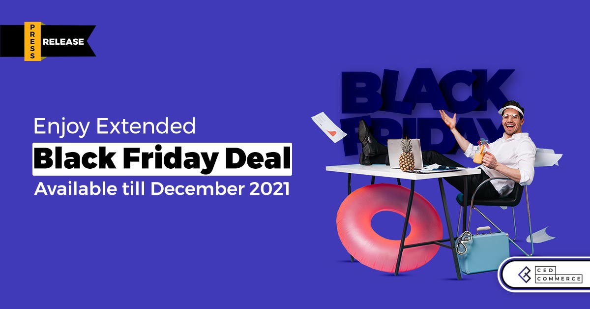 Everyday is a Black Friday until the end of 2021 – Grab the Black Friday Deals on Magento Solutions