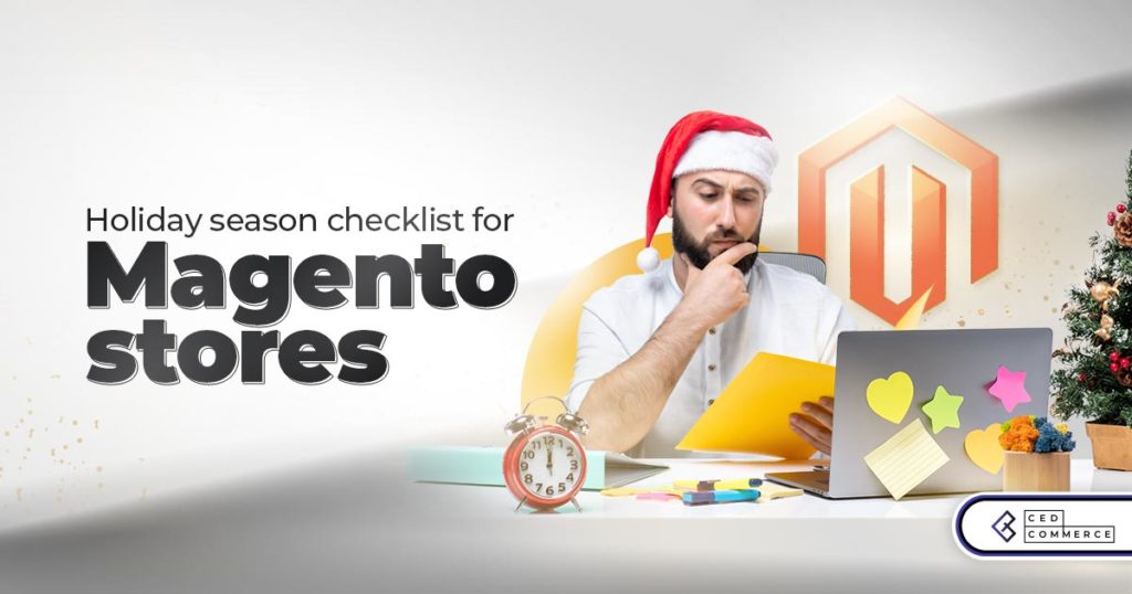 Holiday Season Ecommerce Checklist 2022: Tips To Prepare Your Magento Store