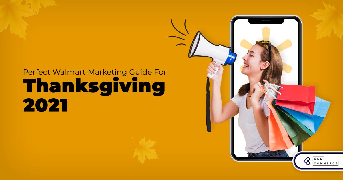 Marketing Guide to Boost your Walmart sales on thanksgiving 2021