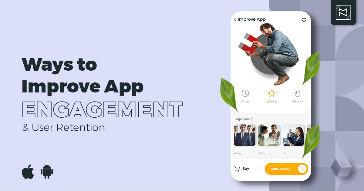 What are the top Ways to Improve App Engagement & User Retention?