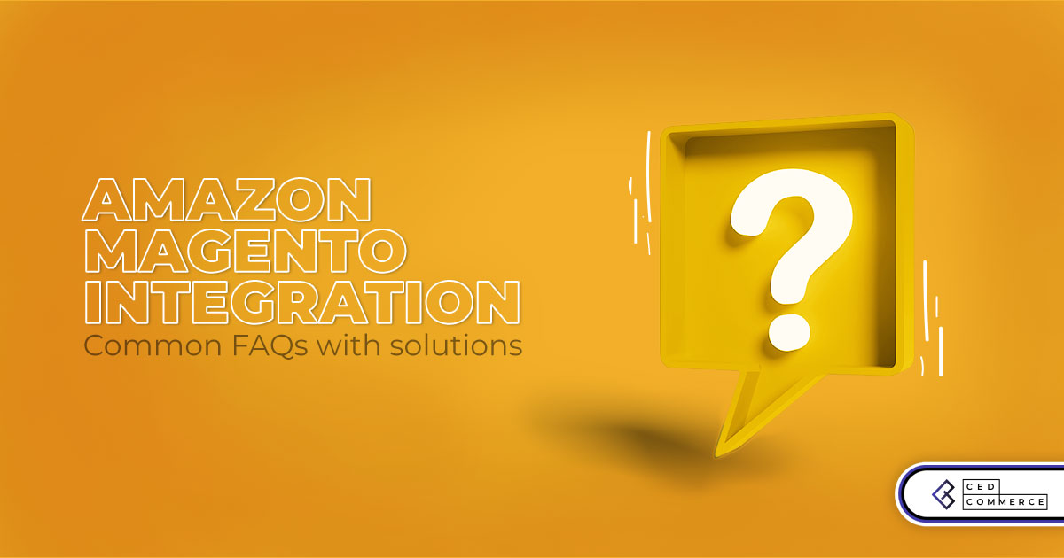 Amazon Magento Integration FAQs – Common Queries and Solutions