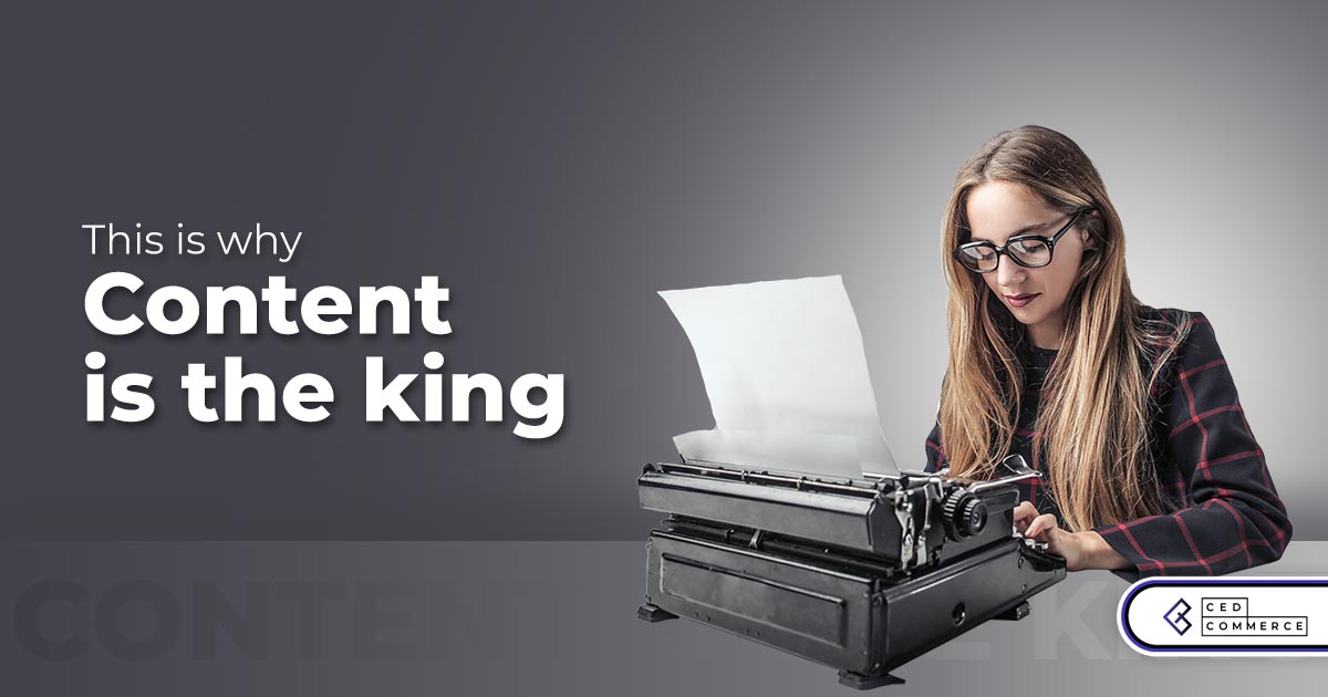 Why ‘Content is the King’ for your eCommerce store?- A definitive guide to Content Marketing.