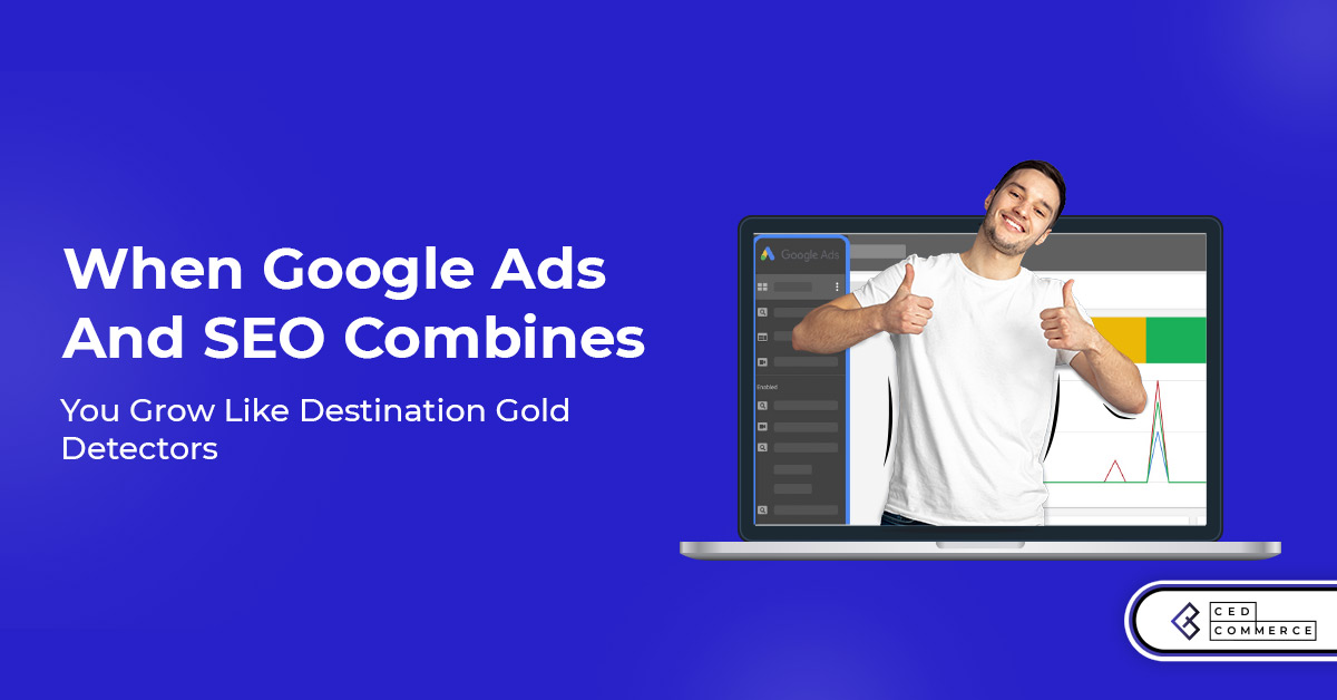 When Google Ads and SEO combines, you grow like Destination Gold Detectors