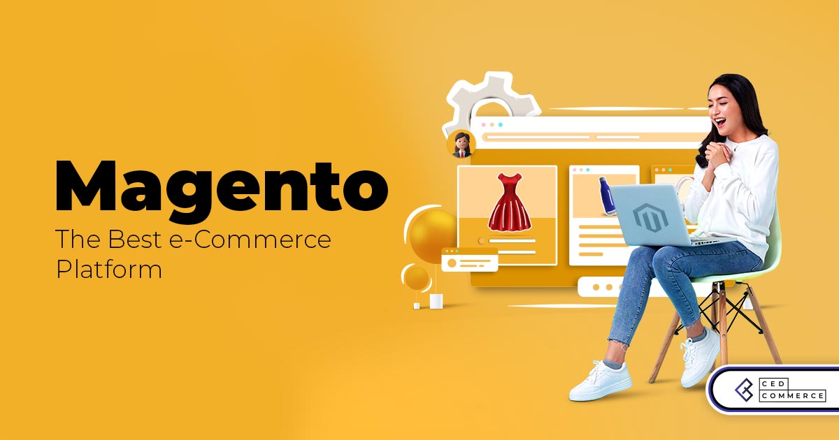 Why Choose Magento for eCommerce? 10 Convincing Reasons