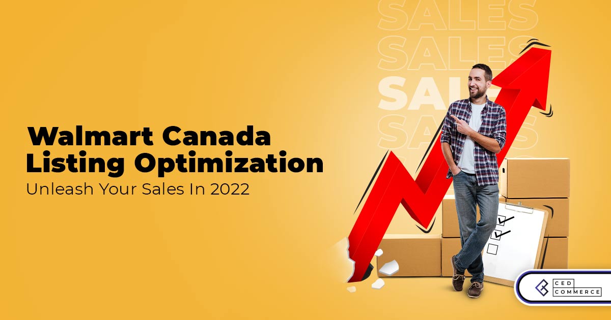 Listing Optimization: How to optimize your Walmart Canada listings in 2022