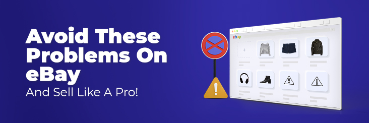 Avoid these problems on eBay and sell like a pro!