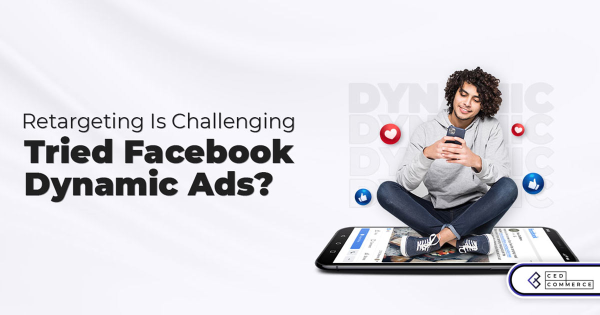 Elevate Your Retargeting Game with Facebook Dynamic Ads