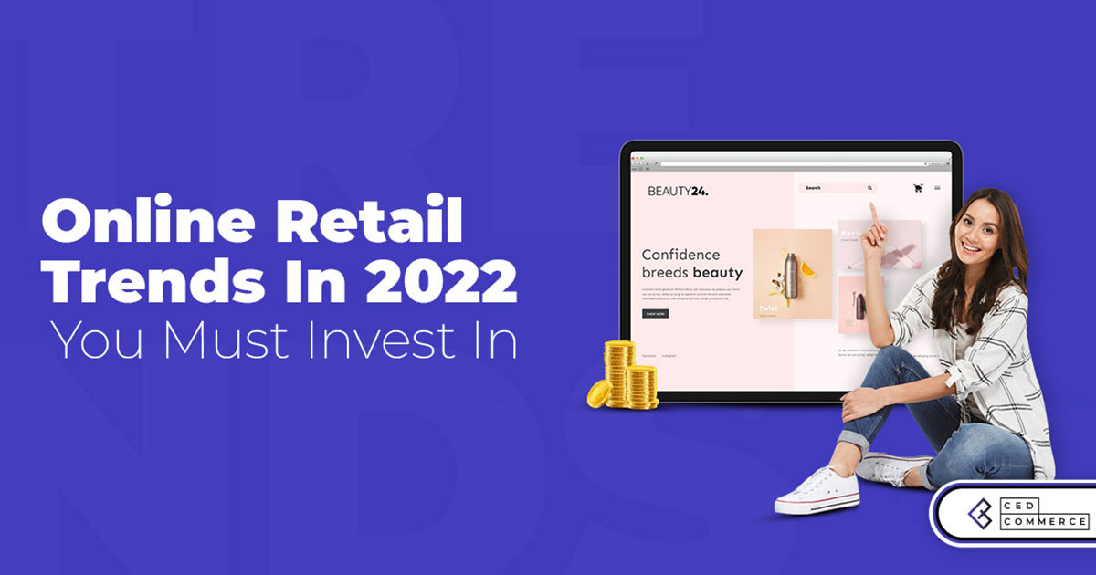 Major eCommerce Trends Influencing Online Business Priorities in 2022