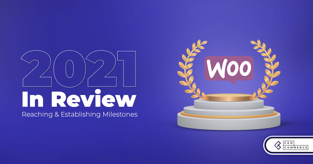 2021 in RECAP- CedCommerce for WooCommerce Reaching & Establishing new milestones!