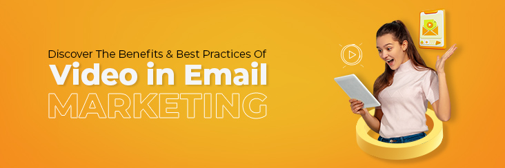Discover the benefits and best practices of video in email marketing!