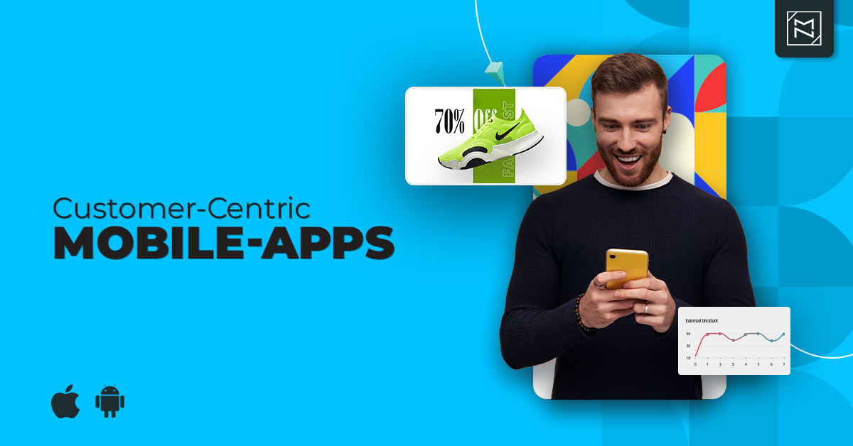 What Are Customer-Centric Apps And How it helps in business growth?