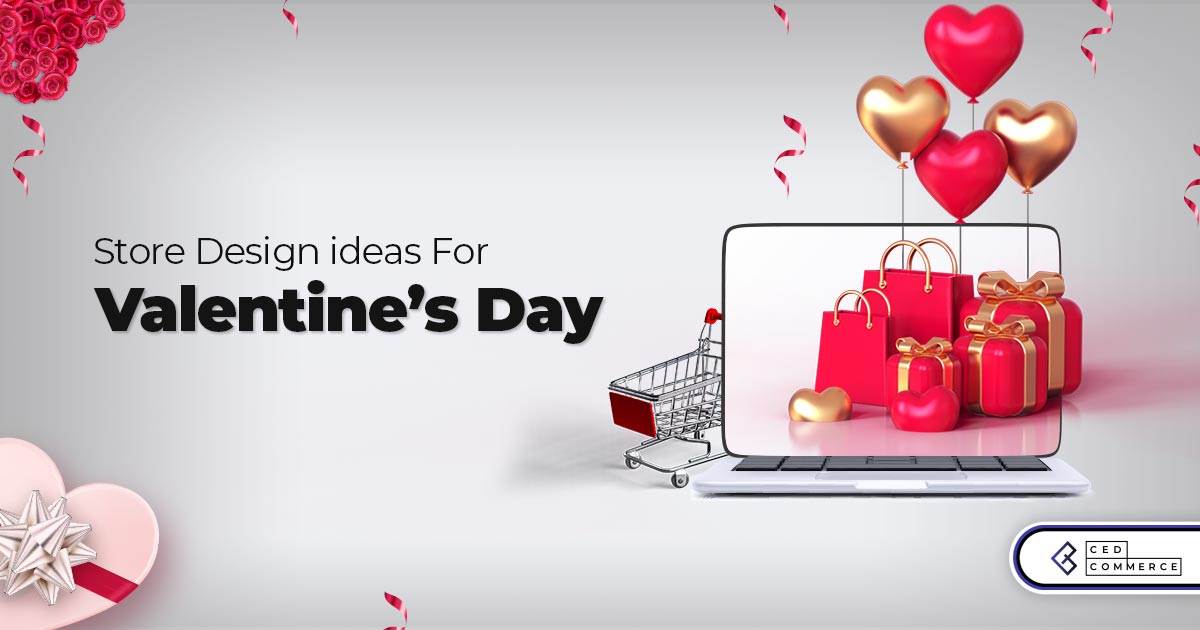 Valentine’s Day store customisation ideas to try at the last minute!