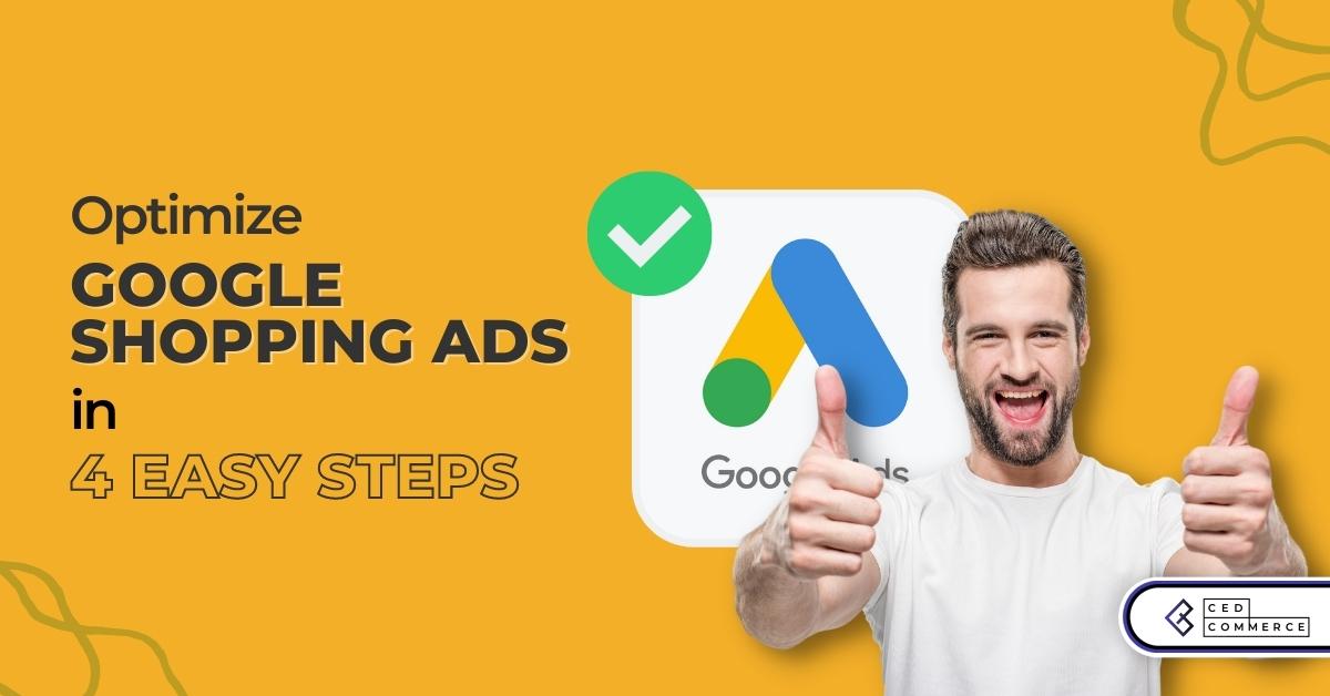 4 Tactical Steps to Optimize Google Shopping Ads: 2022 Edition