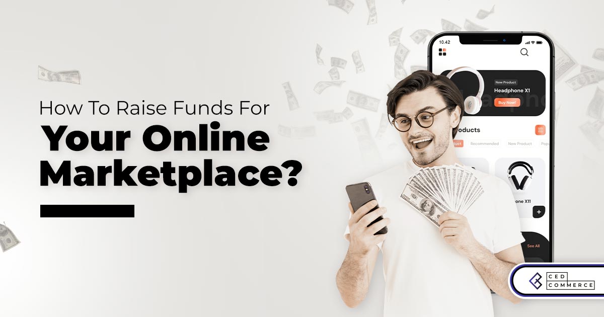 Marketplace funding and top 7 ways to raise funds for marketplaces