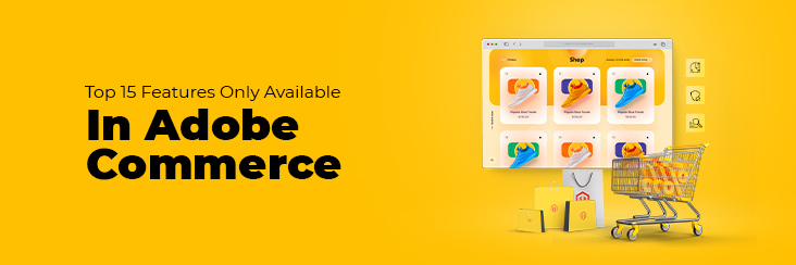 Top 15 features only available in Adobe Commerce