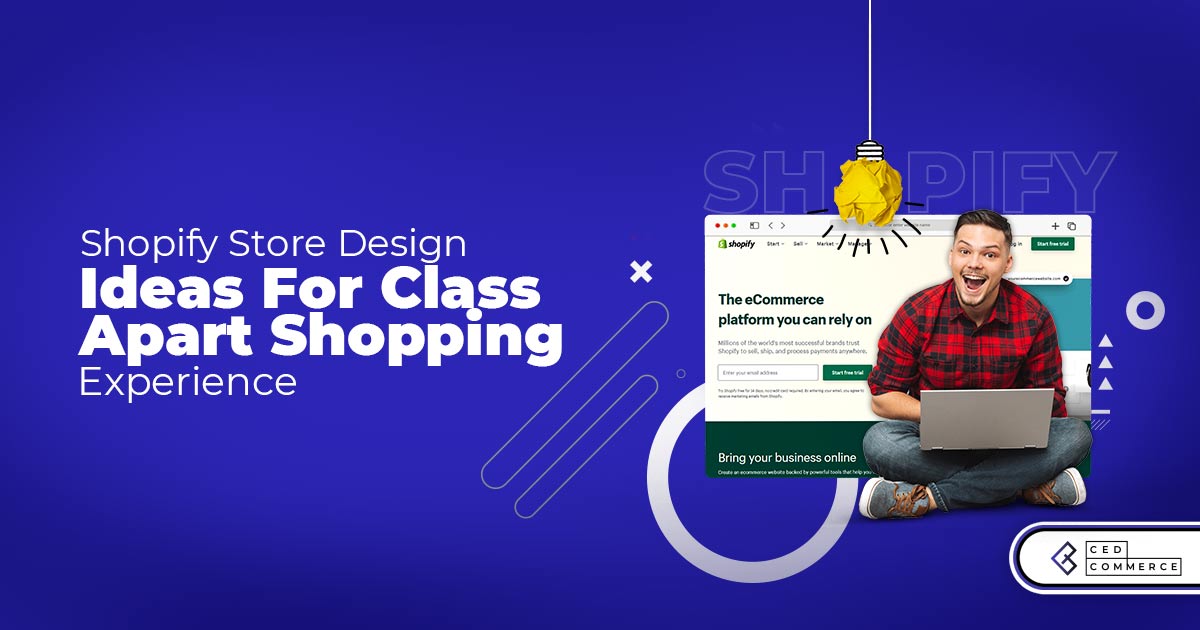 10+ Ideas to Design Your Shopify Store for a Class-Apart User Experience in 2022!