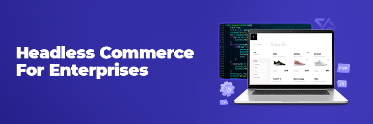 Enterprise headless commerce platforms