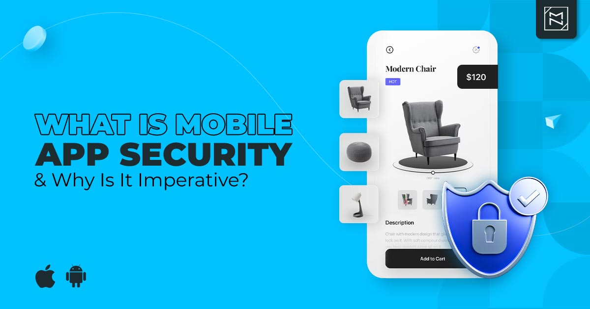 What Is Mobile App Security Why Is It So Important To Consider 