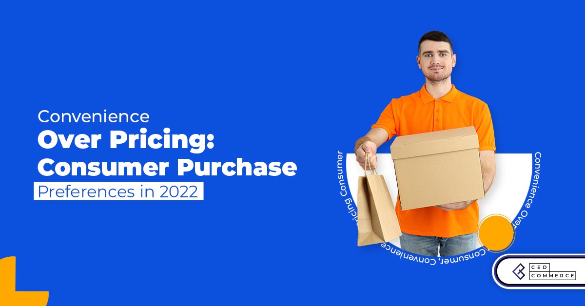 Consumer Convenience: Know why consumers are ready to pay more in 2022.