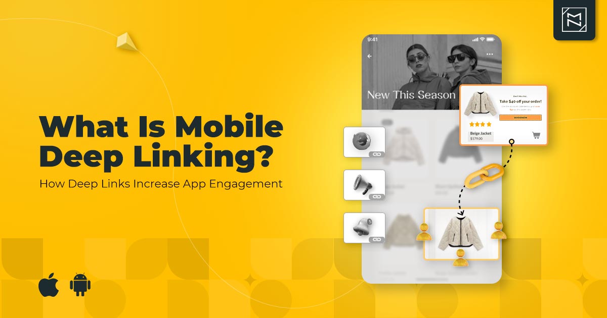 What is Mobile Deep Linking? How Deep Links Increase App Engagement