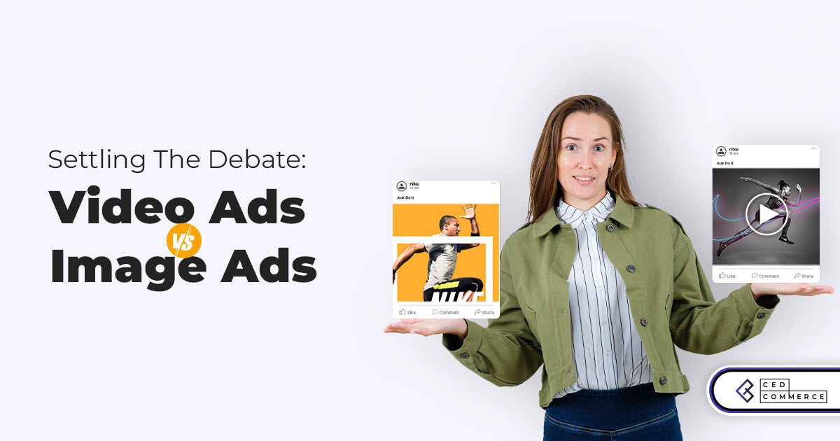 Why Facebook Video Ads Are a More Effective Choice than Image Ads?