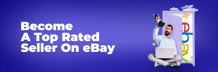 Simple Steps to Becoming a Top Rated Sellers on eBay