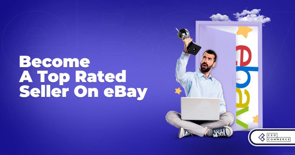 Simple Steps to Becoming a Top Rated Sellers on eBay