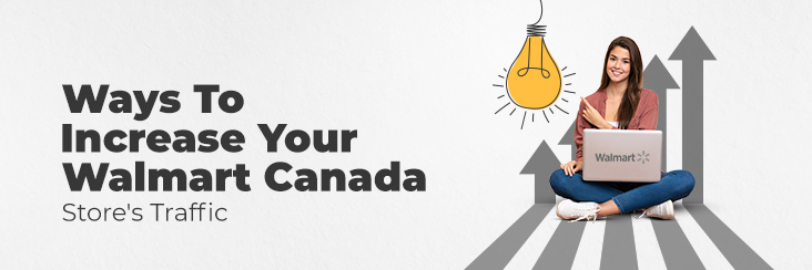 6 tips on how to increase your Walmart Canada store’s traffic