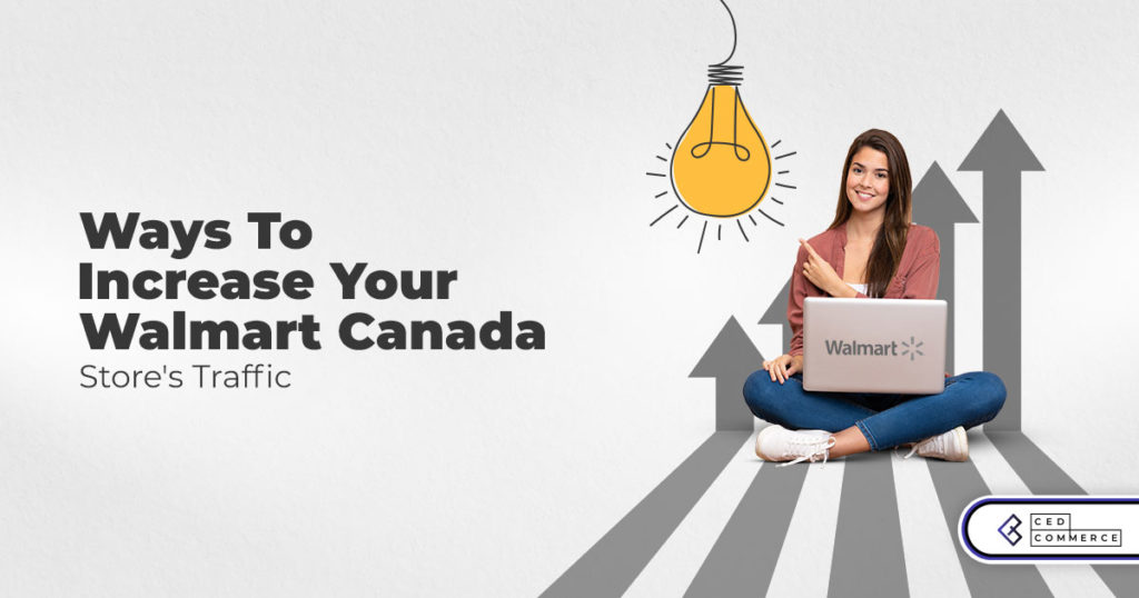 6 tips on how to increase your Walmart Canada store’s traffic