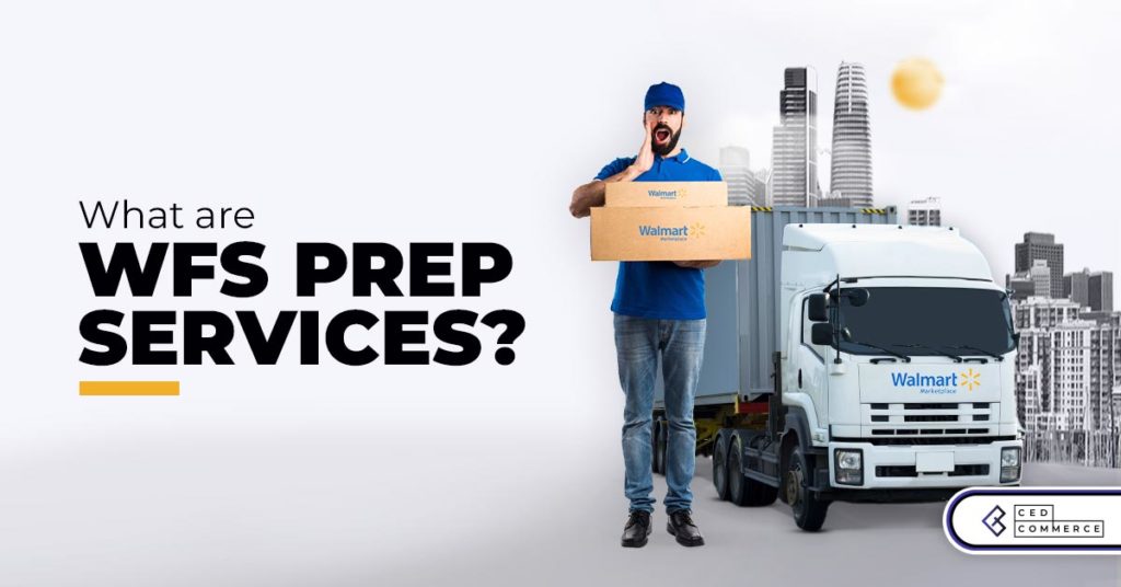 How does WFS Prep Services simplify order fulfillment at Walmart?