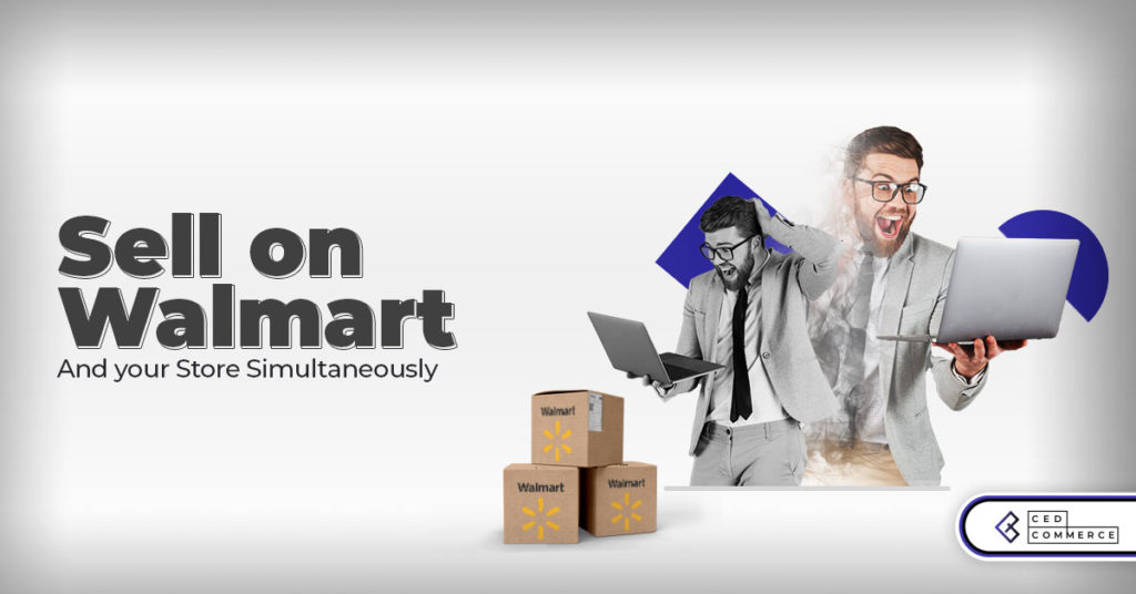 How CedCommerce eases selling on Walmart and your eCommerce store simultaneously?