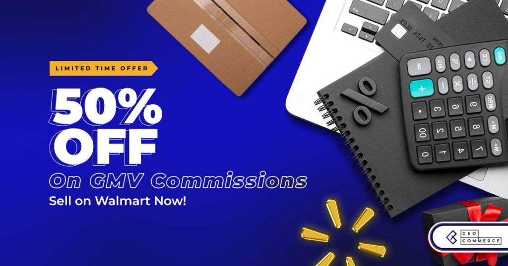 50% Off on GMV Commissions for three months- Onboard & Sell on Walmart Now!