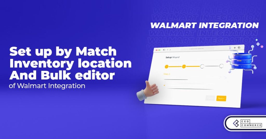 Setup by match, Inventory mapping, and Bulk editor of Walmart Integration-Explained