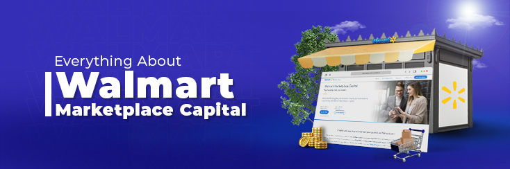 How to grow your business with Walmart Marketplace Capital?