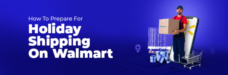 How to prepare for holiday shipping on Walmart?