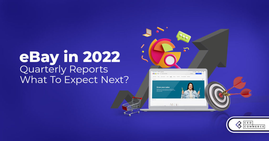 eBay in 2022: Quarterly Reports & What to Expect Next?