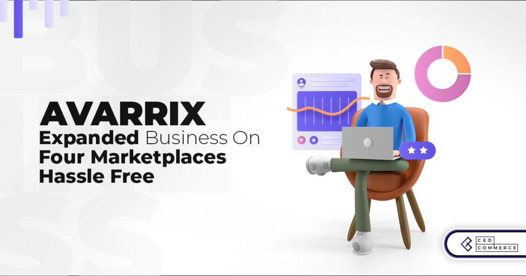 AVARRIX Business Expansion On Four Marketplaces In 1 Month Without Hassle