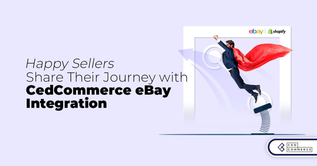 Discover Why eBay Sellers are Praising CedCommerce eBay Integration