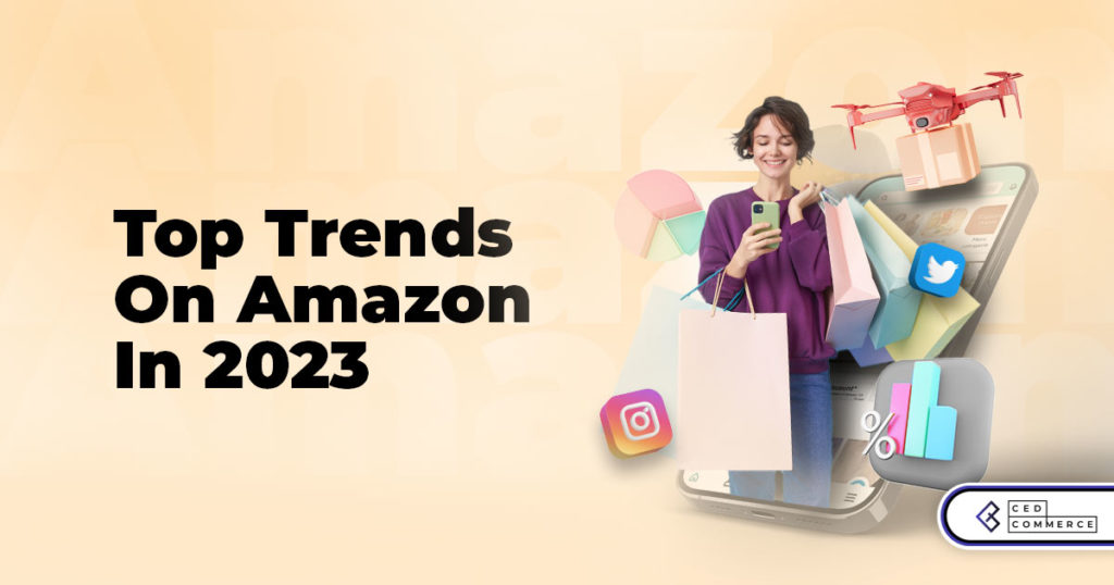 4 Trends On Amazon To Look Out For In 2023