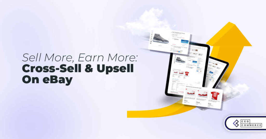 How to maximize profits on eBay with art of cross-selling & upselling products?