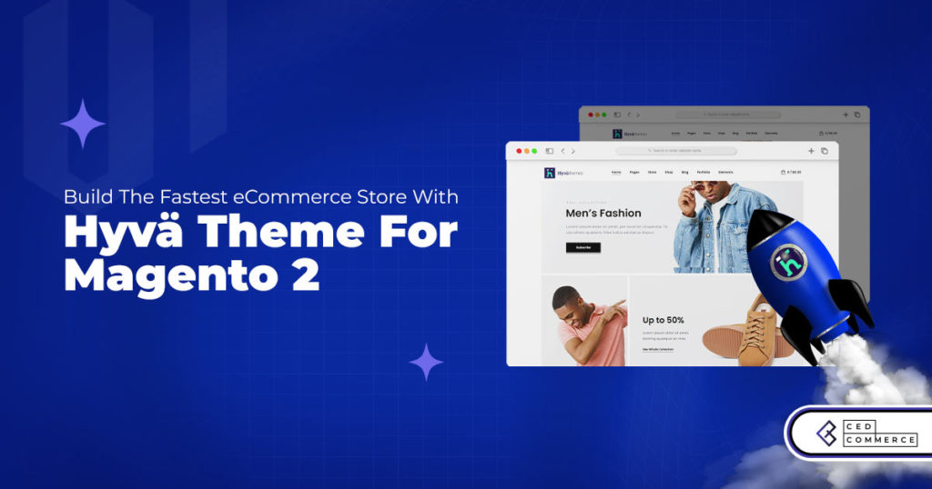 Hyvä Themes Development for Magento 2: The Next-Generation eCommerce Storefront