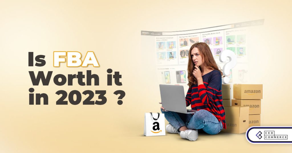 Is Amazon FBA Still Relevant For Sellers In 2023? Here’s What You Need To Know
