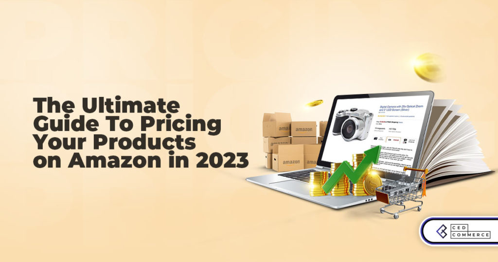 The Ultimate Guide To Amazon Product Pricing In 2023: Best Practices For Sellers