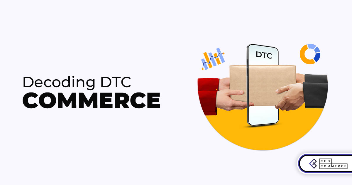 DTC (direct-to-consumer) ECommerce: Challenges And Solutions