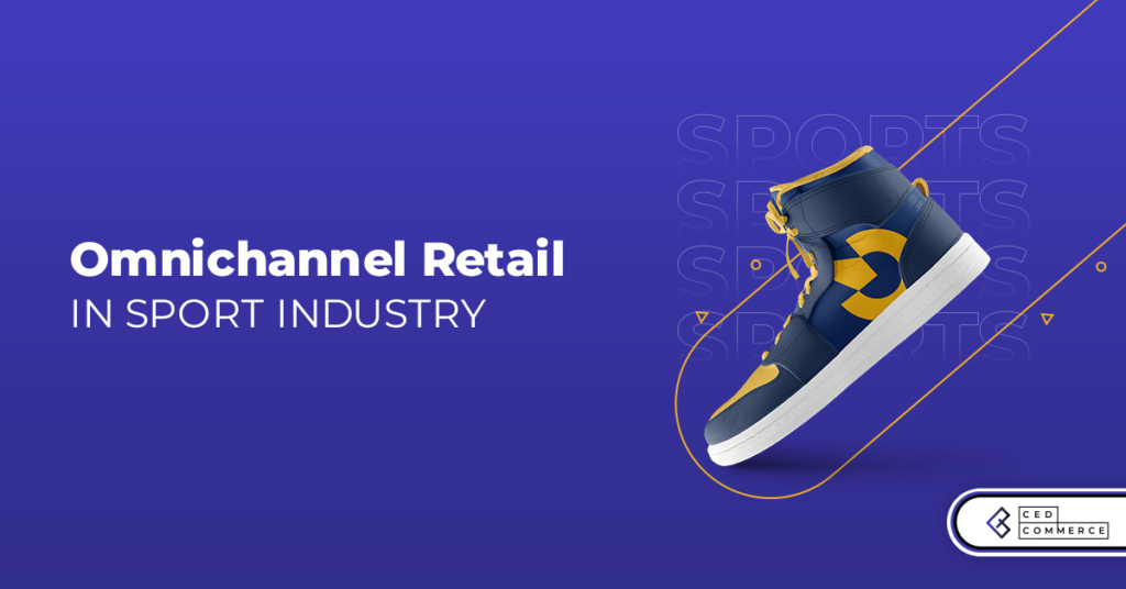 Evolution of Omnichannel Retail Strategies in Sports Brands: A Nike and Adidas case study.