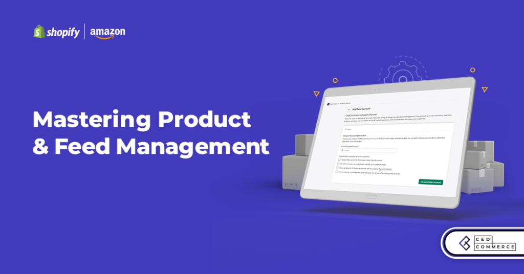 Unlock Seamless Synchronization With CedCommerce’s Effective Amazon Shopify Product Management